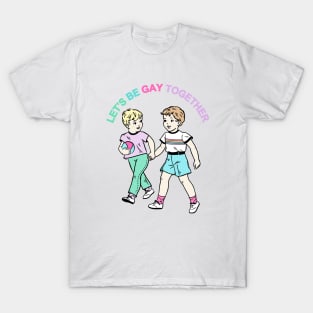 Let's Be Gay Together (boys) T-Shirt